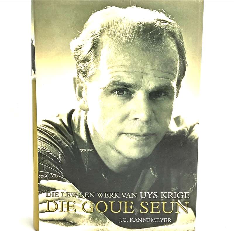 Die lewe en werk van Uys Krige - Die Goue Seun - Geteken duer die skrywer J.C. Kannemeyer