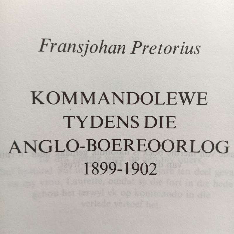 Kommandolewe tydens die Anglo-Boereoorlog 1899-1902 duer Fransjohan Pretorius