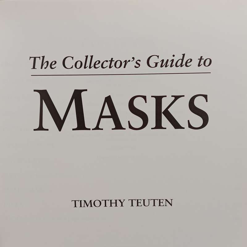 The Collector`s Guide to Masks by Timothy Teuten