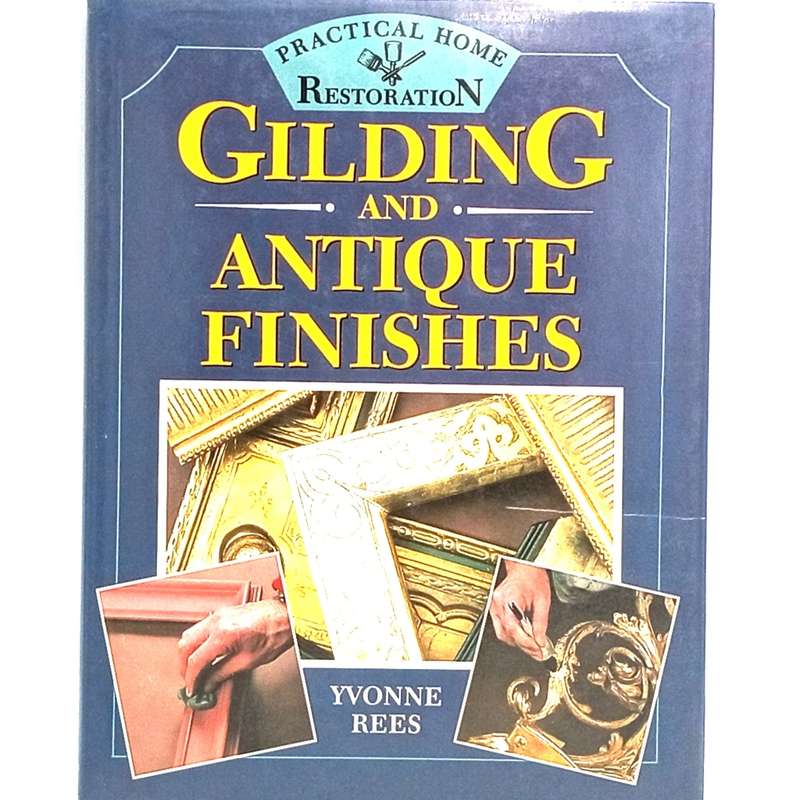Gilding and Antique Finishes by Yvonne Rees