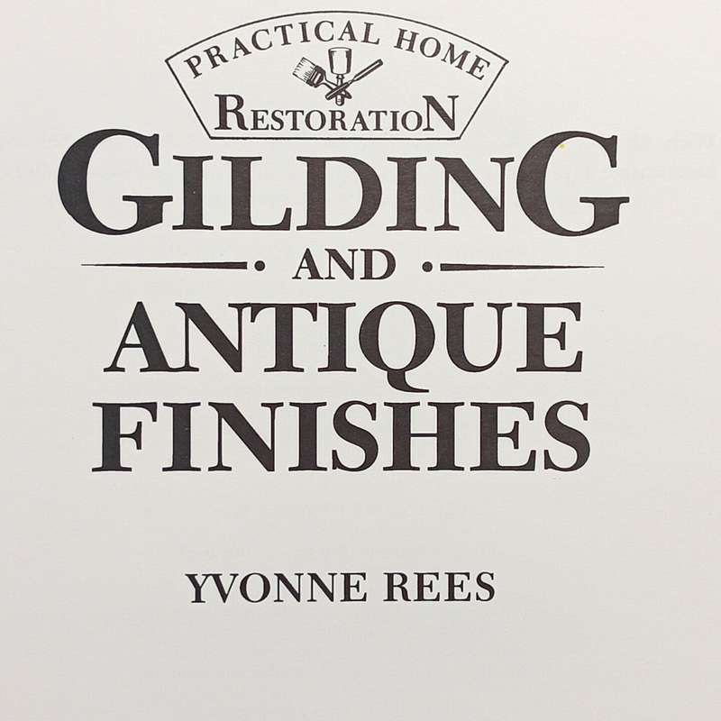 Gilding and Antique Finishes by Yvonne Rees
