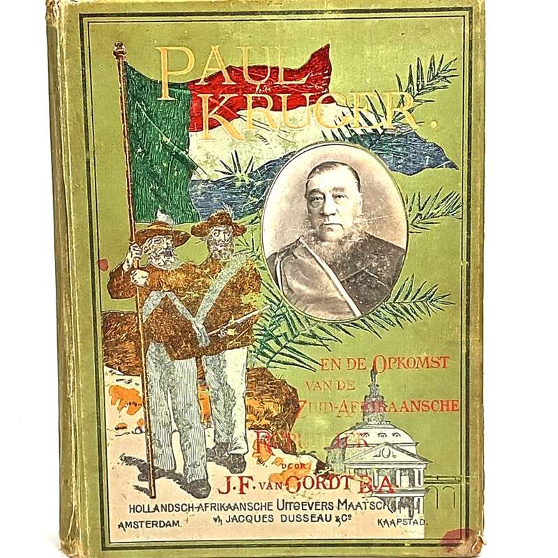 Paul Kruger en de Opkomst der Zuid- Afrikaansche Republiek door J.F van Oordt - Dutch version
