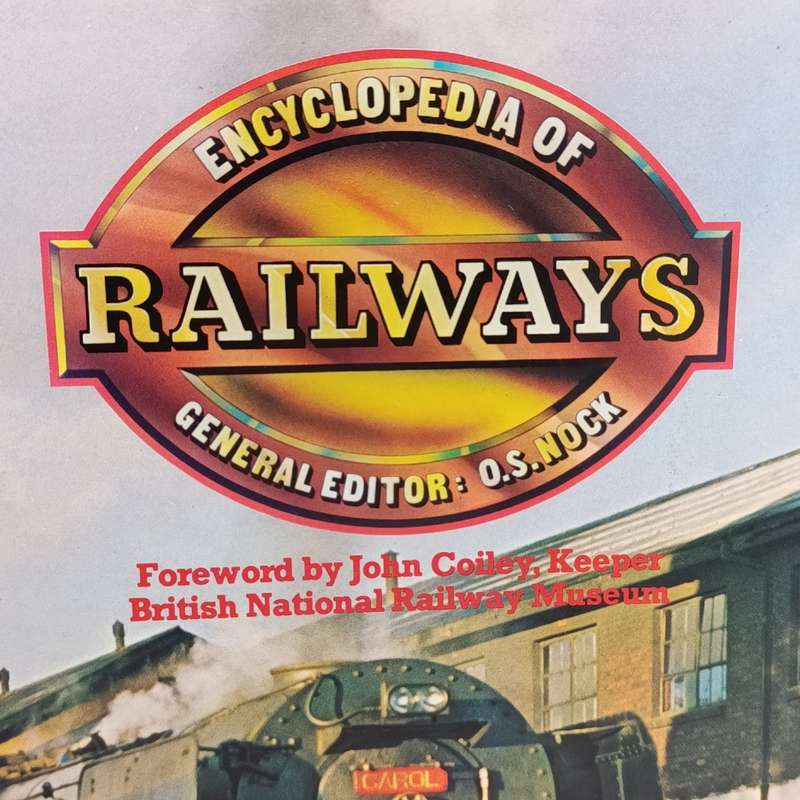 Encyclopedia of Railways - General Editor O.S. Nock