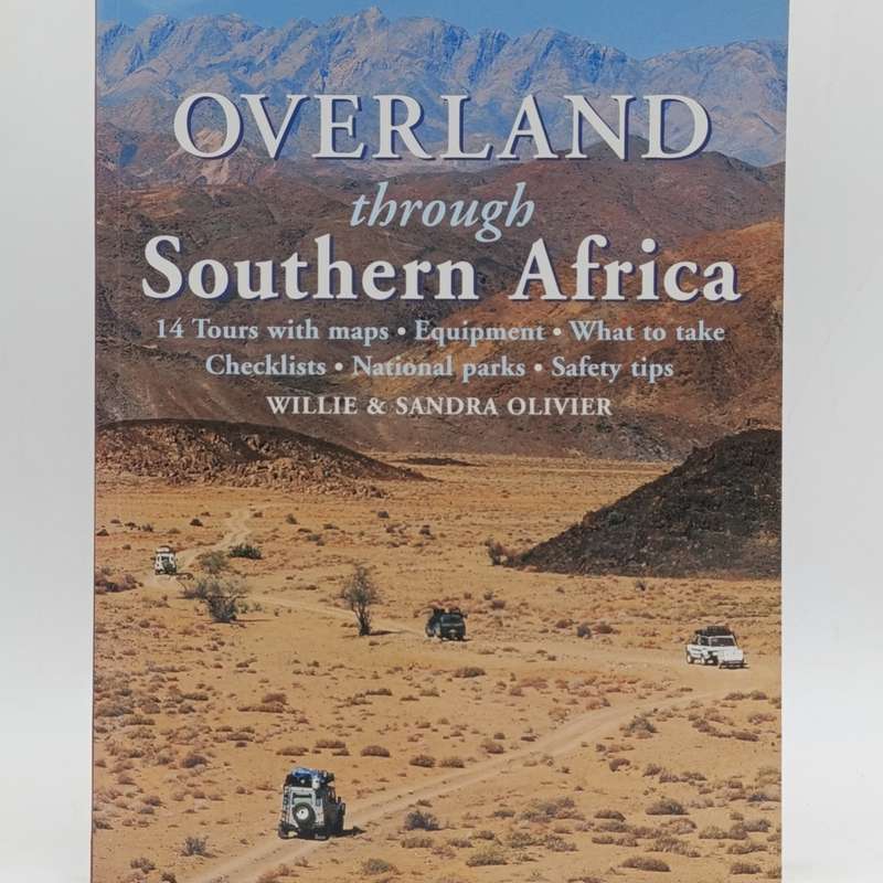 Overland through Southern Africa - 14 Tour with maps by Willie and Sandra Olivier