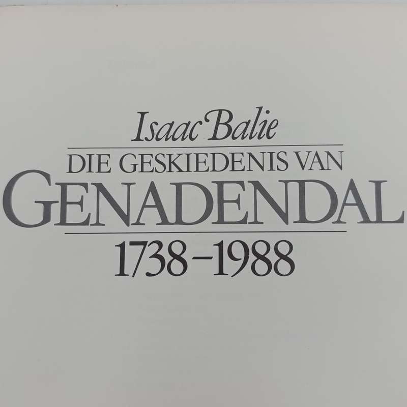 Die Geskiedenis Van Genadendal 1738-1988 deur Isaac Balie