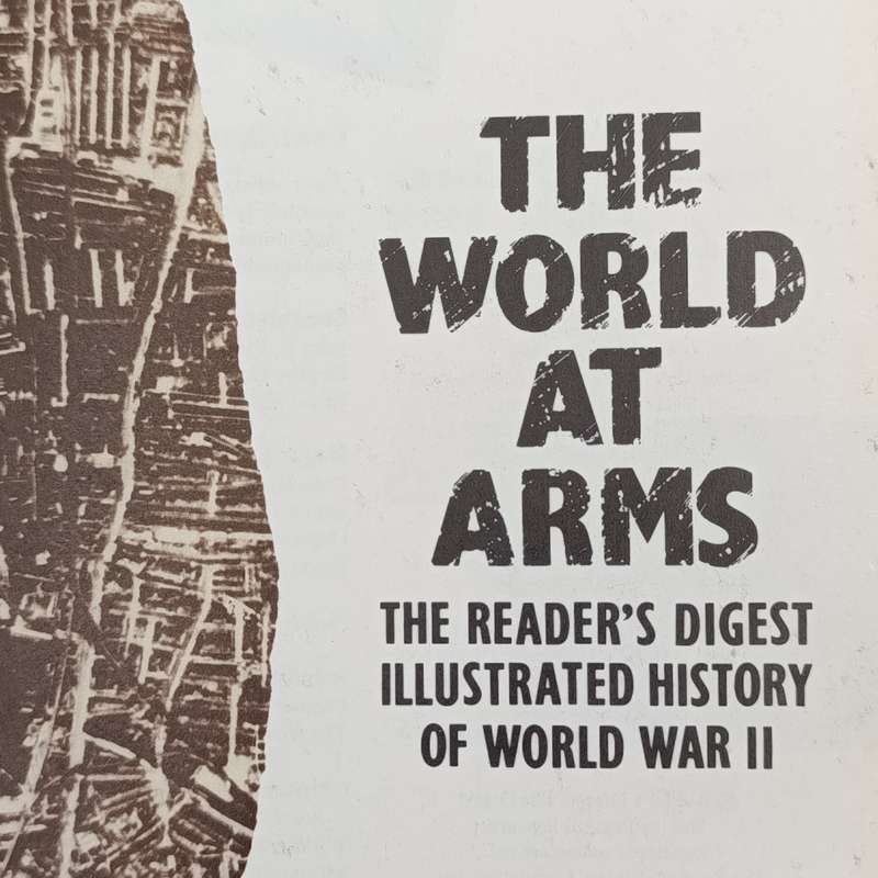 The World at Arms - The Reader's Digest Illustrated History of World War 2
