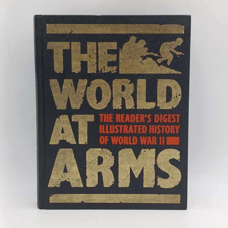 The World at Arms - The Reader's Digest Illustrated History of World War 2