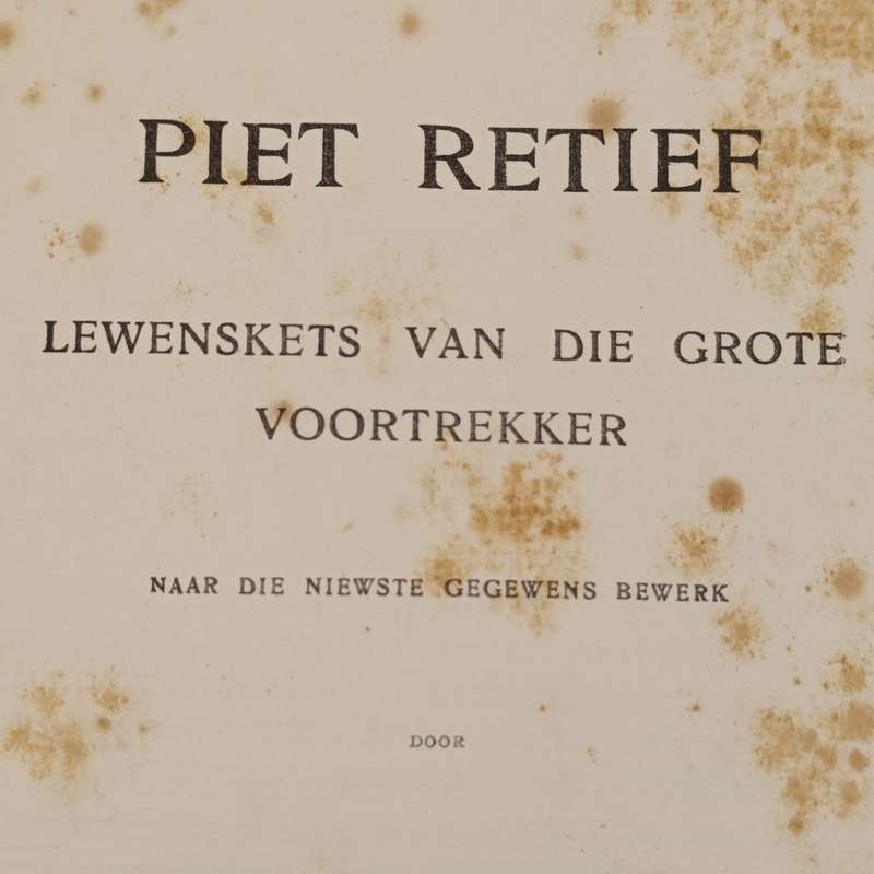 Piet Retief - Lewenskets van die Grote voortrekker deur Gustav S Preller - 1909 issue