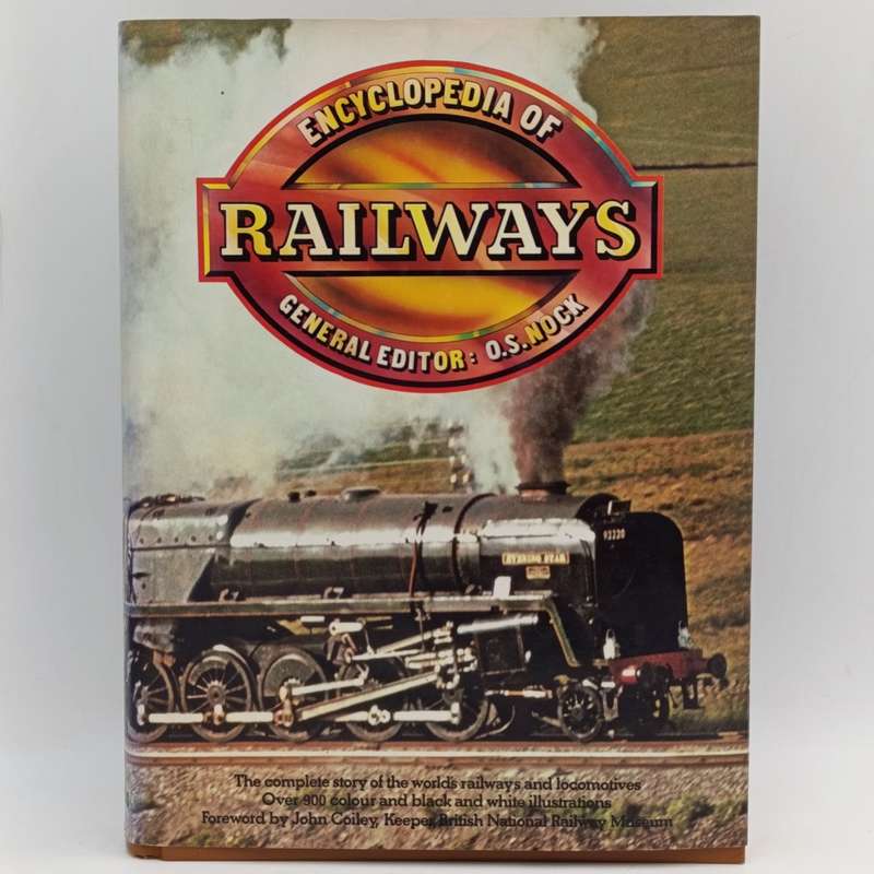 Encyclopedia of railways - more than 900 colour & black and white illustrations by O.S Nock
