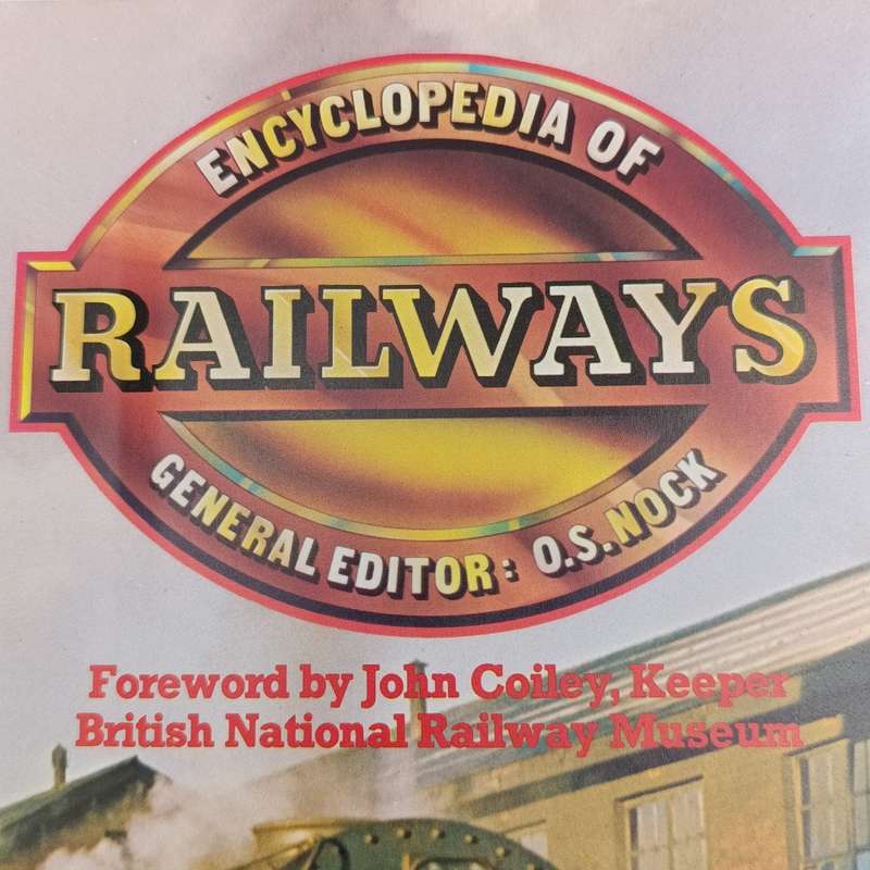 Encyclopedia of railways - more than 900 colour & black and white illustrations by O.S Nock