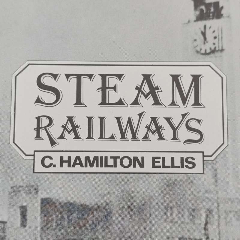 Steam Railways by C. Hamilton Ellis