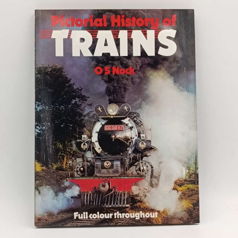 Pictorial History of Trains by O.S. Nock - full colour