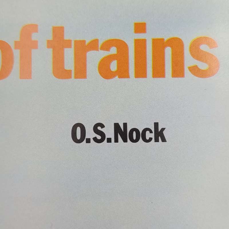 Pictorial History of Trains by O.S. Nock - full colour