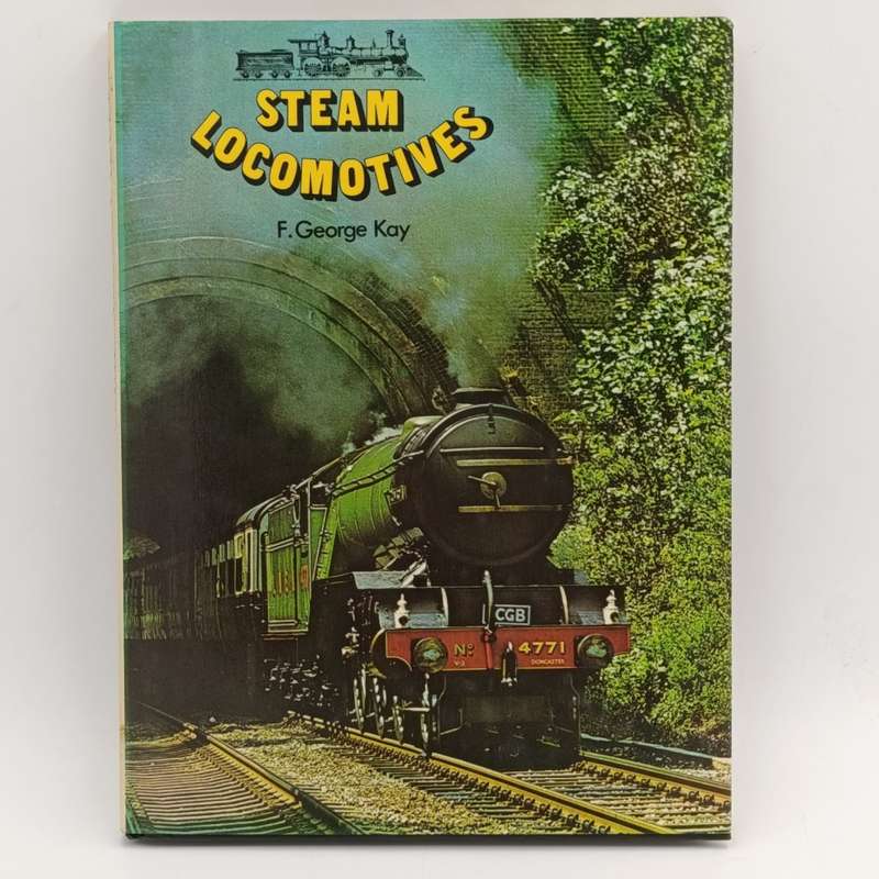 Steam Locomotives by F. George Kay