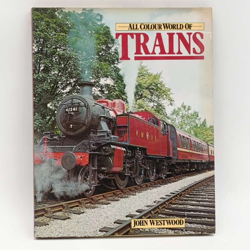 All Colour World of Trains by John Westwood