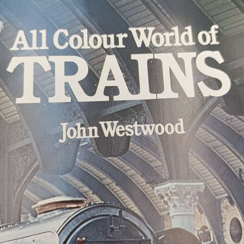 All Colour World of Trains by John Westwood