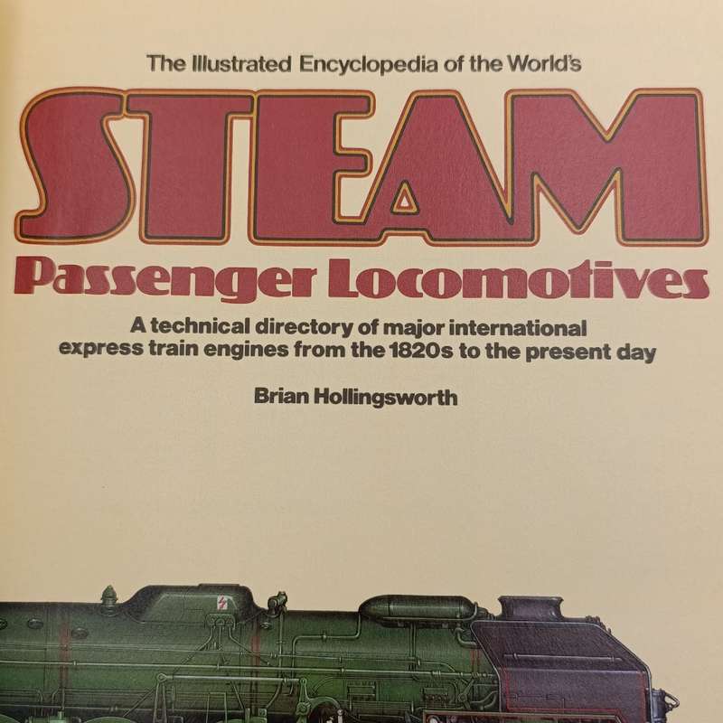 The Illustrated Encyclopedia of the World's Steam Passenger Locomotives from 1820 present day