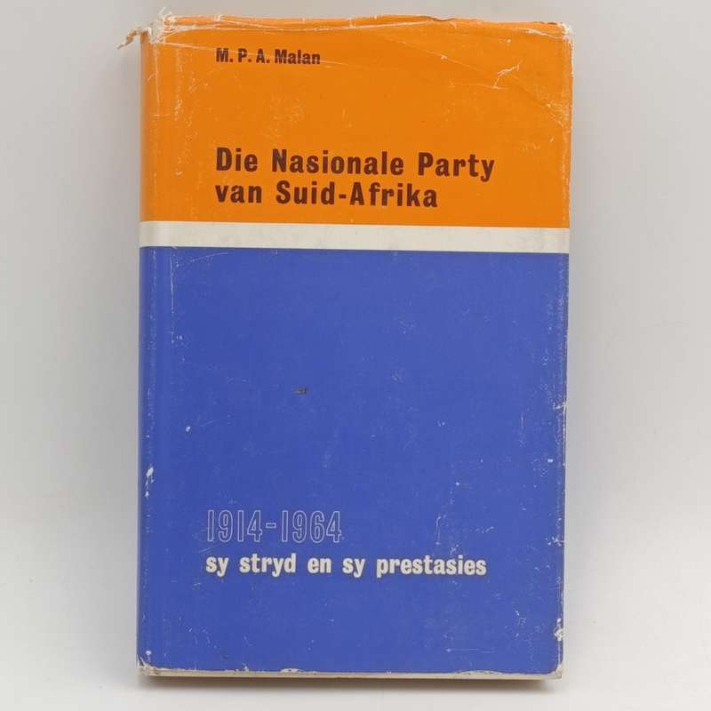 Die Nasionale Party van Suid-Afrika 1914-1964 by M.P.A - Malan
