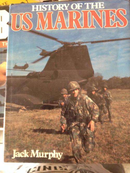 History Of The US Marines - Jack Murphy - Hard Cover 224 pages