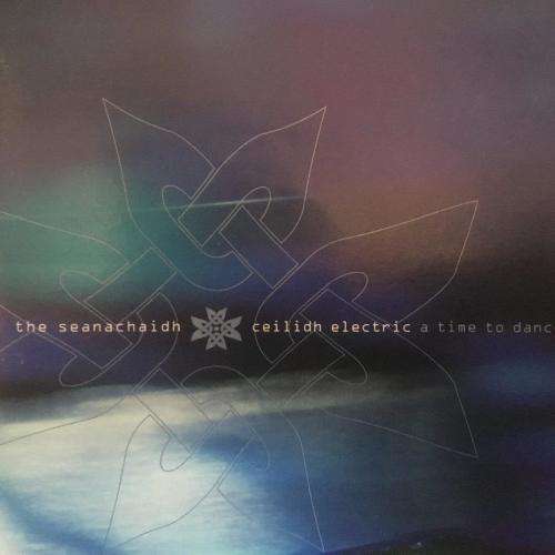 CD - The Seanachaidh - Ceilidh Electric - A Time To Dance