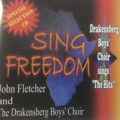 CD - John Fletcher and The Drakensberg Boy`s Choir - Sing Freedom