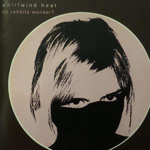 CD - Whirlwind Heat - Do Rabbits Wonder?
