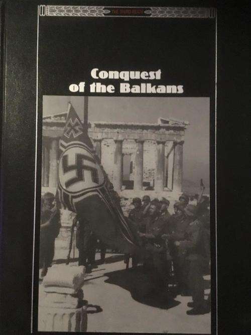 The Third Reich - Conquest of the Balkans - Time Life Books - Hard Cover 192 pgs