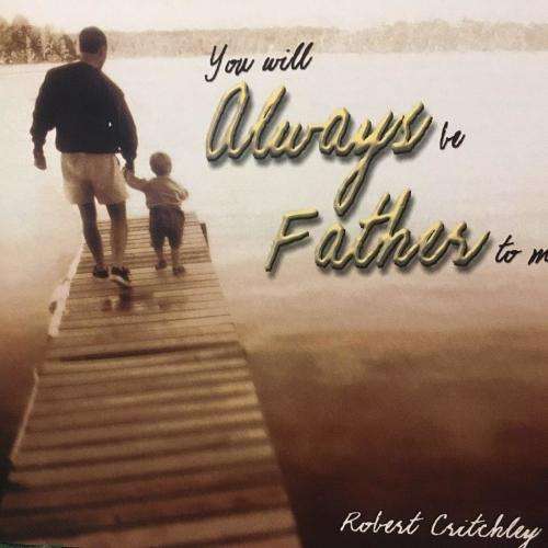 CD - Robert Critchley - You will Always be Father to me