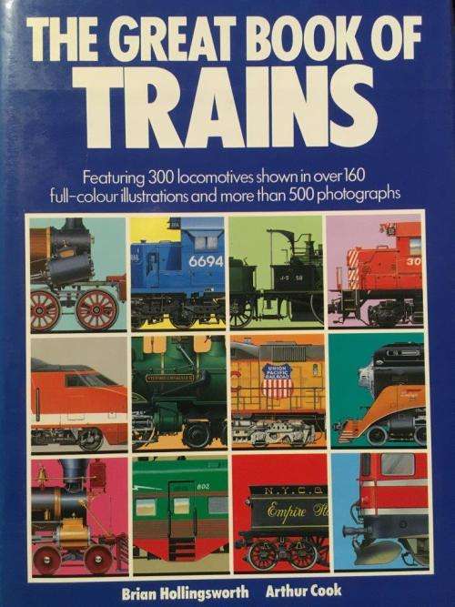 The Great Book of Trains - Brian Hollingsworth & Arthur Cook Hard Cover 406 pages