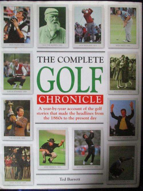 The Complete Golf Chronicle - Ted Barrett - Hard Cover 270 Pages