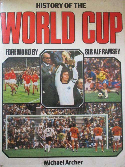 The History of the Word Cup - Michael Archer - Hard Cover 93 Pages - Foreword by Sir Alf Ramsey