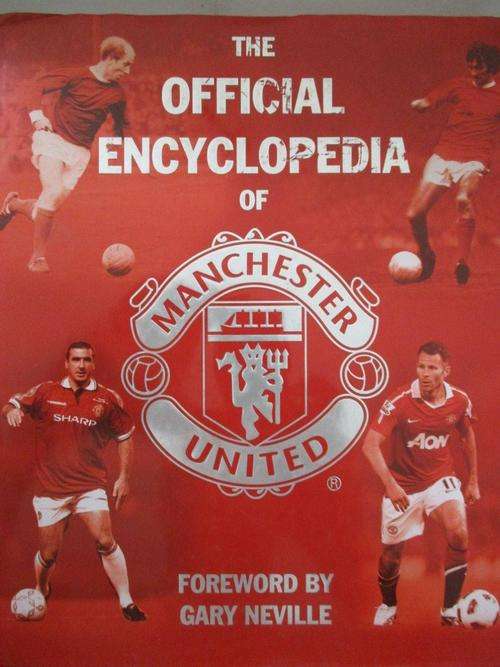 The Official Encyclopedia of Manchester United - Foreword by Gary Neville - Hard Cover 349 Pages