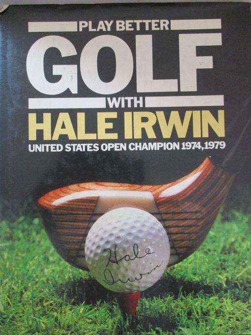 Play Better Golf with Hale Irwin - Hard Cover - 151 pages
