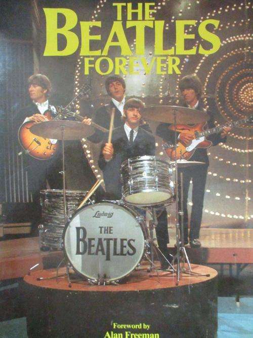 The Beatles Forever - Foreword by Alan Freeman - Hard Cover - 93 pages