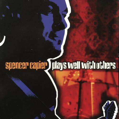CD - Spencer Capier - Plays Well With Others