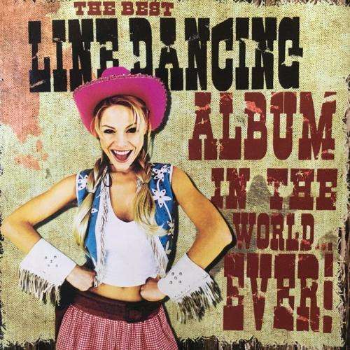 CD - The Best Line Dancing Album In The World Ever! (2cd)