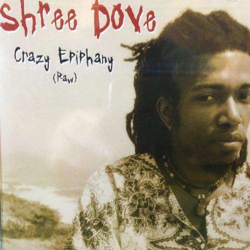 CD - Shree Dove - Crazy Epiphany (Raw) (New Sealed)