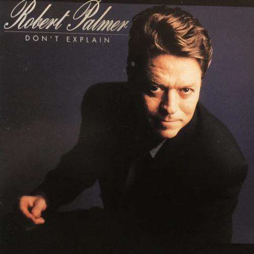 CD - Robert Palmer - Don`t Explain