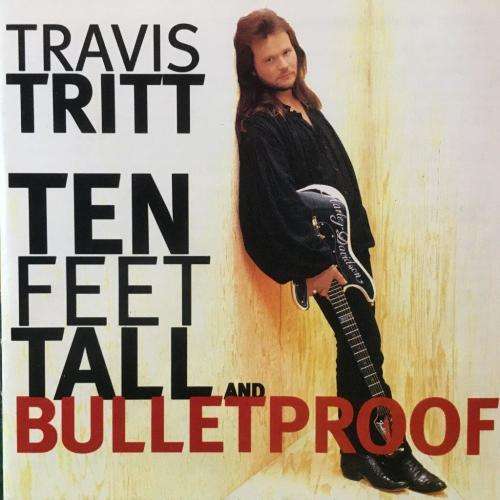 CD - Travis Tritt - Ten Feet Tall and Bulletproof
