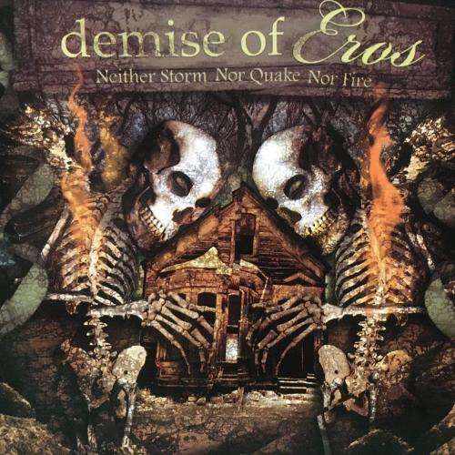CD - Demise of Eros - Neither Storm Nor Quake Nor Fire