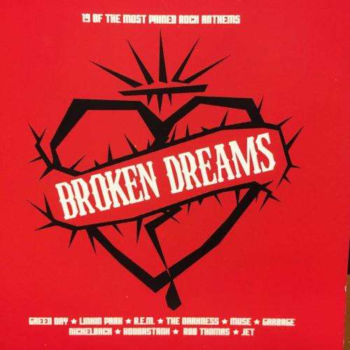 CD - Broken Dreams - 19 of the most played rock anthems
