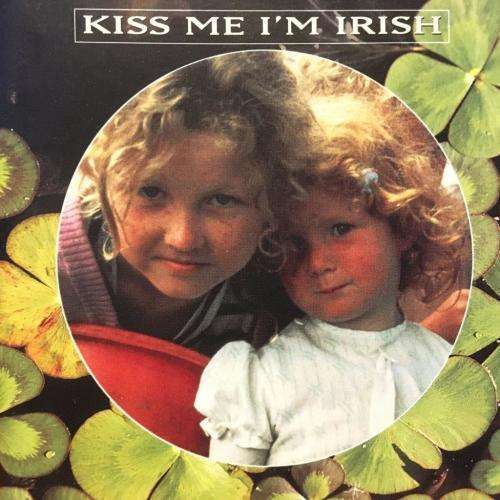 CD - Kiss Me I`m Irish