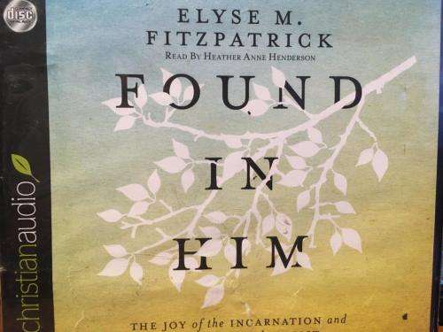 CD - Found In Him - Elyse M. Fitzpatrick read by Heather Anne Henderson