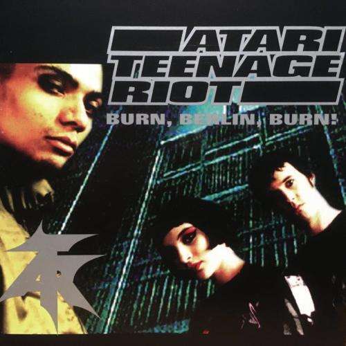 CD - Atari Teenage Riot - Burn, Berlin, Burn!