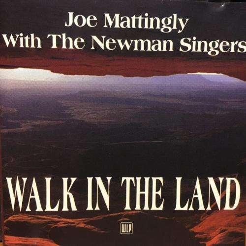 CD - Joe Mattingly with The Newman Singers - Walk In The Land