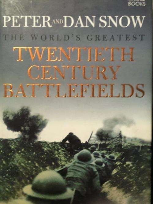 The World`s Greatest Twentieth Century Battlefields Peter And Dan Snow - Hard Cover 304 pages