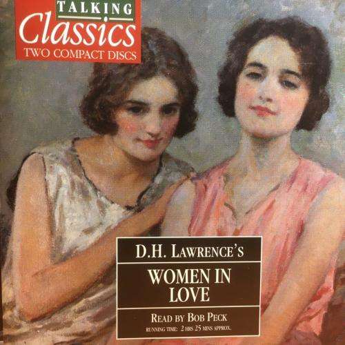 CD - D.H.Lawrence`s - Women In Love Read by Bob Peck - Talking Classics (2CD)