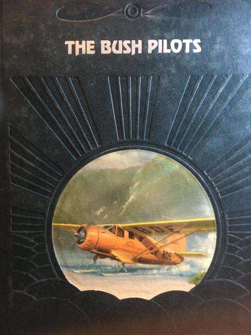 The Epic of Flight - The Bush Pilots - Time Life Books - Hard Cover 176 pgs