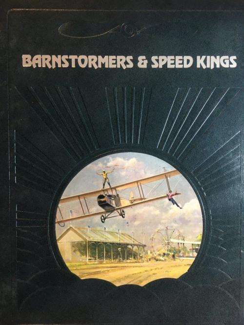 The Epic of Flight - Barnstormers and Speed Kings - Time Life Books - Hard Cover 176 pgs