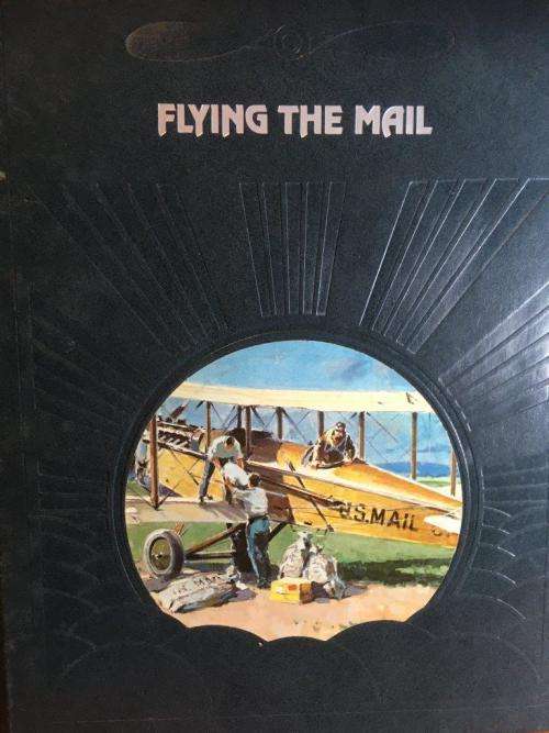 The Epic of Flight - Flying The Mail - Time Life Books - Hard Cover 176 pgs